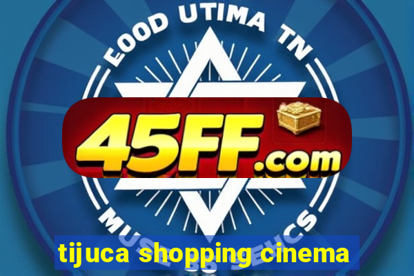 tijuca shopping cinema